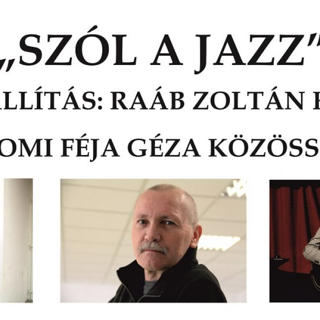 Raáb Zoltán SZÓL A JAZZ című kiállítása